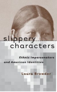 cover of the book Slippery Characters: Ethnic Impersonators and American Identities  