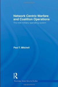 cover of the book Network Centric Warfare and Coalition Operations: The New Military Operating System (Routledge Global Security Studies)  