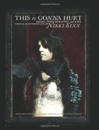 cover of the book This Is Gonna Hurt: Music, Photography and Life Through the Distorted Lens of Nikki Sixx  