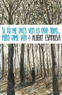 cover of the book Si tu me dices ven lo dejo todo...pero dime ven  