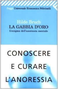 cover of the book La gabbia d'oro. L'enigma dell'anoressia mentale  