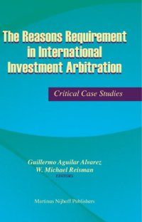 cover of the book The reasons requirement in international investment arbitration: critical case studies  