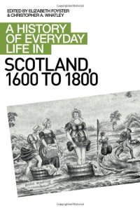 cover of the book A History of Everyday Life in Scotland, 1600-1800  