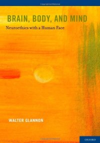 cover of the book Brain, Body, and Mind: Neuroethics with a Human Face  