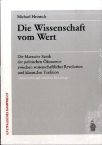 cover of the book Die Wissenschaft vom Wert: Die Marxsche Kritik der politischen Ökonomie zwischen wissenschaftlicher Revolution und klassischer Tradition  