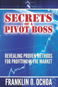 cover of the book Secrets of a Pivot Boss: Revealing Proven Methods for Profiting in the Market  