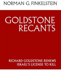 cover of the book Goldstone Recants: Richard Goldstone Renews Israel's License to Kill  