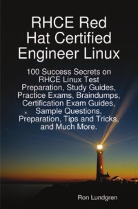 cover of the book Rhce Red Hat Certified Engineer Linux: 100 Success Secrets on Rhce Linux Test Preparation, Study Guides, Practice Exams, Braindumps, Certification Exam Guides, Sample Questions, Preparation, Tips and Tricks, and Much More.  