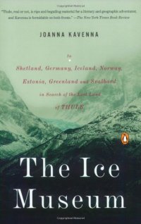 cover of the book The ice museum: in search of the lost land of Thule  