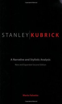 cover of the book Stanley Kubrick: A Narrative and Stylistic Analysis Second Edition  