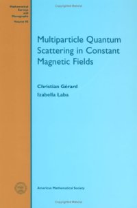 cover of the book Multiparticle Quantum Scattering in Constant Magnetic Fields (Mathematical Surveys and Monographs 90)  