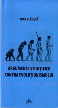 cover of the book Argumente ştiinţifice contra evoluţionismului  