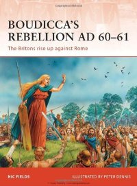 cover of the book Boudicca's Rebellion AD 60-61: The Britons Rise Up Against Rome (Campaign 233)  