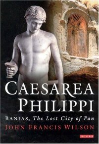 cover of the book Caesarea Philippi: Banias, The Lost City of Pan  