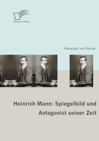 cover of the book Heinrich Mann: Spiegelbild und Antagonist seiner Zeit  