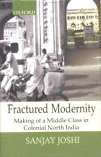 cover of the book Fractured Modernity: Making of a Middle Class in Colonial North India  