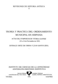 cover of the book Teoría y práctica del ordenamiento municipal en Hispania: actas del Symposium de Vitoria-Gasteiz (22 a 24 de Noviembre de 1993) (Revisiones de Historia Antiqua 2)  