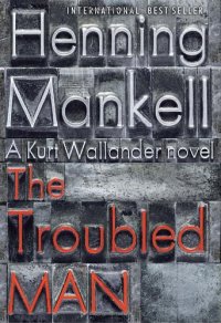 cover of the book The Troubled Man: A Kurt Wallander Mystery (10)  