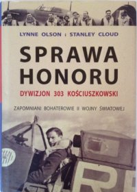 cover of the book Sprawa honoru: Dywizjon 303 Kościuszkowski : zapomniani bohaterowie II wojny światowej  