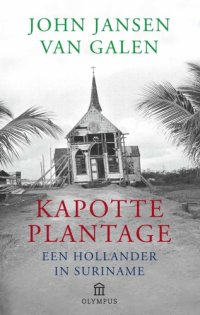 cover of the book Kapotte plantage: een Hollander in Suriname  