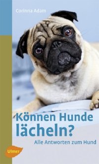 cover of the book Können Hunde lächeln?: Alle Antworten zum Hund  