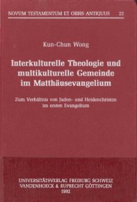 cover of the book Interkulturelle Theologie und multikulturelle Gemeinde im Matthäusevangelium. Zum Verhältnis von Juden- und Heidenchristen im ersten Evangelium (Novum testamentum et orbis antiquus 22)  