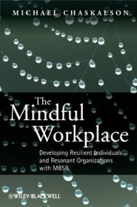 cover of the book The Mindful Workplace: Developing Resilient Individuals and Resonant Organizations With MBSR  