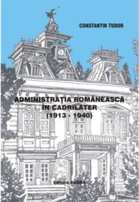 cover of the book Administraţia românească în Cadrilater (1913-1940)  