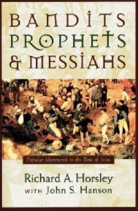 cover of the book Bandits Prophets and Messiahs: Popular Movements at the Time of Jesus (New Voices in Biblical Studies)  