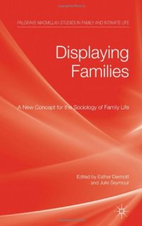 cover of the book Displaying Families: A New Concept for the Sociology of Family Life (Palgrave Macmillan Studies in Family and Intimate Life)  