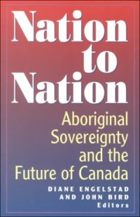 cover of the book Nation to Nation: Aboriginal Sovereignty and the Future of Canada  