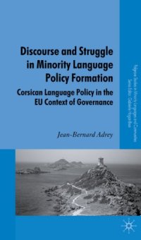 cover of the book Discourse and Struggle in Minority Language Policy Formation: Corsican Language Policy in the EU Context of Governance (Palgrave Studies in Minority Languages and Communities)  