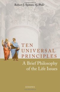 cover of the book Ten Universal Principles: A Brief Philosophy of the Life Issues  