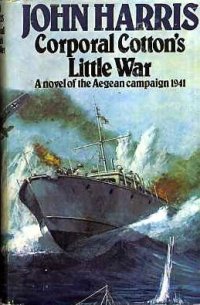 cover of the book Corporal Cotton's little war: a novel of the Aegean campaign, 1941  