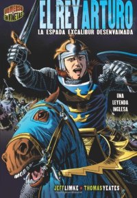 cover of the book El Rey Arturo: La Espada Excalibur Desenvainada  