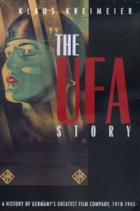 cover of the book The Ufa Story: A History of Germany's Greatest Film Company, 1918-1945 (Weimar and Now: German Cultural Criticism)  