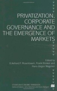 cover of the book Privatization, Corporate Governance and the Emergence of Markets (Studies in Economic Transition)  