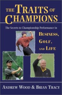 cover of the book The Traits of Champions: The Secrets to Championship Performance in Business, Golf, and Life  