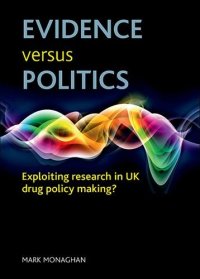 cover of the book Evidence versus Politics: Exploiting Research in UK Drug Policy Making?  