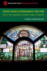 cover of the book Hong Kong Internment, 1942-1945: Life in the Japanese Civilian Camp at Stanley (Royal Asiatic Society Hong Kong Studies)  