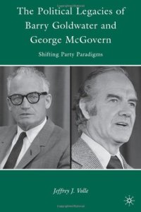 cover of the book The Political Legacies of Barry Goldwater and George McGovern: Shifting Party Paradigms  