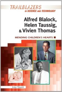 cover of the book Alfred Blalock, Helen Taussig, & Vivien Thomas: Mending Children's Hearts  