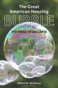 cover of the book The Great American Housing Bubble: The Road to Collapse  