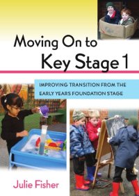 cover of the book Moving On to Key Stage 1: Improving Transition from the Early Years Foundation Stage  