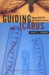 cover of the book Guiding Icarus: Merging Bioethics with Corporate Interests  