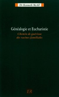 cover of the book Généalogie et eucharistie : Chemin de guérison des racines familiales  