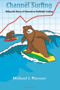 cover of the book Channel Surfing: Riding the Waves of Channels to Profitable Trading  