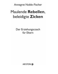 cover of the book Maulende Rebellen, beleidigte Zicken: Der Erziehungscoach für Eltern  