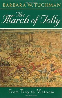 cover of the book The march of folly: from Troy to Vietnam  