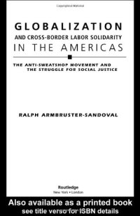 cover of the book Globalization and cross-border labor solidarity in the Americas: the anti-sweatshop movement and the struggle for social justice  